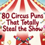 80 Circus Puns That Totally Steal the Show circus puns and jokes
